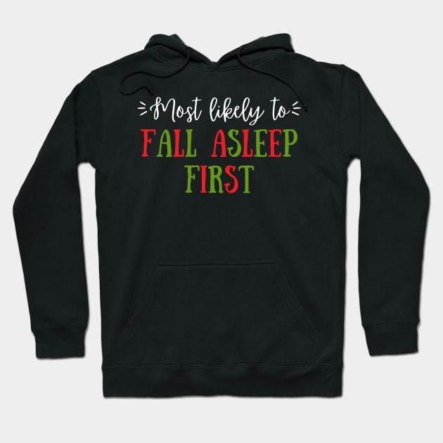 Most Likely To Fall Asleep First Hoodie by littleprints